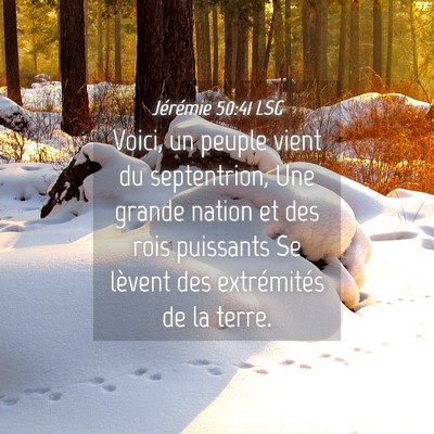 Picture 04 - Jérémie 50:41 LSG - Voici, un peuple vient du septentrion, Une grande - Bible Verse Picture