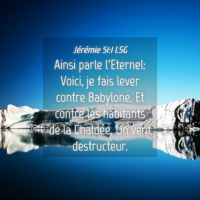 Picture 04 - Jérémie 51:1 LSG - Ainsi parle l'Eternel: Voici, je fais lever - Bible Verse Picture