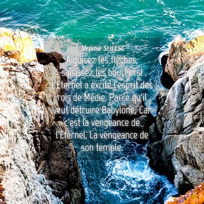 Picture 04 - Jérémie 51:11 LSG - Aiguisez les flèches, saisissez les boucliers! - Bible Verse Picture