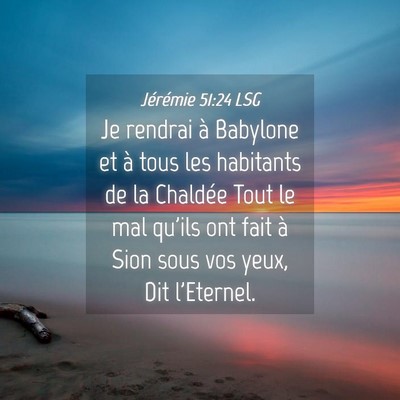 Picture 04 - Jérémie 51:24 LSG - Je rendrai à Babylone et à tous les habitants - Bible Verse Picture