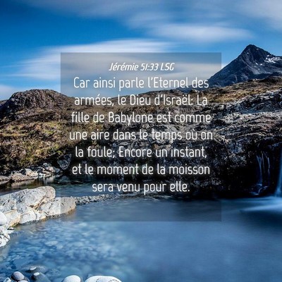 Picture 04 - Jérémie 51:33 LSG - Car ainsi parle l'Eternel des armées, le Dieu - Bible Verse Picture
