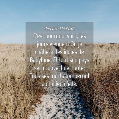 Picture 04 - Jérémie 51:47 LSG - C'est pourquoi voici, les jours viennent Où je - Bible Verse Picture