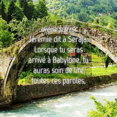 Picture 04 - Jérémie 51:61 LSG - Jérémie dit à Seraja: Lorsque tu seras arrivé - Bible Verse Picture