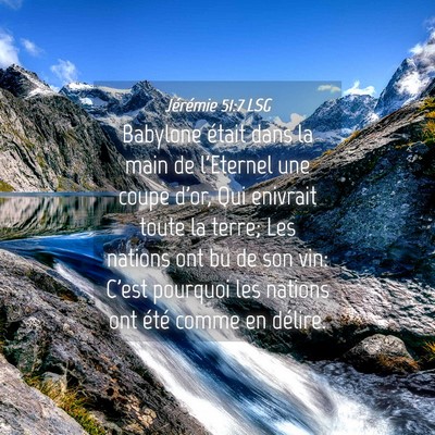 Picture 04 - Jérémie 51:7 LSG - Babylone était dans la main de l'Eternel une - Bible Verse Picture