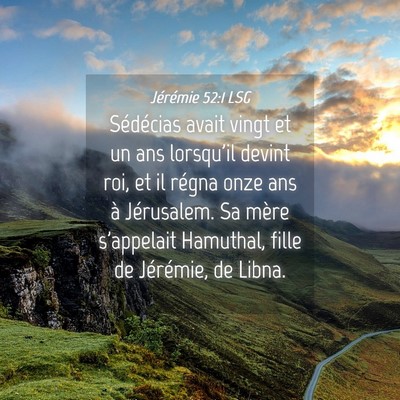 Picture 04 - Jérémie 52:1 LSG - Sédécias avait vingt et un ans lorsqu'il devint - Bible Verse Picture