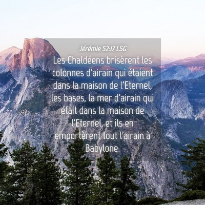 Picture 04 - Jérémie 52:17 LSG - Les Chaldéens brisèrent les colonnes d'airain - Bible Verse Picture