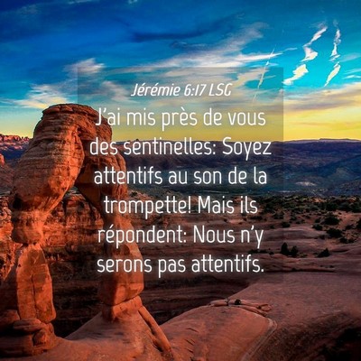 Picture 04 - Jérémie 6:17 LSG - J'ai mis près de vous des sentinelles: Soyez - Bible Verse Picture