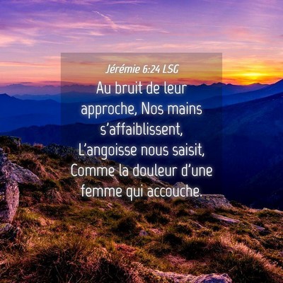 Picture 04 - Jérémie 6:24 LSG - Au bruit de leur approche, Nos mains - Bible Verse Picture