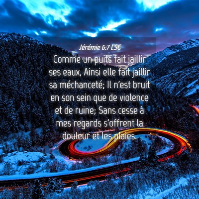 Picture 04 - Jérémie 6:7 LSG - Comme un puits fait jaillir ses eaux, Ainsi elle - Bible Verse Picture