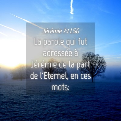 Picture 04 - Jérémie 7:1 LSG - La parole qui fut adressée à Jérémie de la - Bible Verse Picture