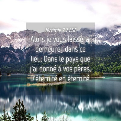 Picture 04 - Jérémie 7:7 LSG - Alors je vous laisserai demeurer dans ce lieu, - Bible Verse Picture