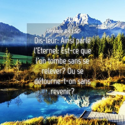 Picture 04 - Jérémie 8:4 LSG - Dis-leur: Ainsi parle l'Eternel: Est-ce que l'on - Bible Verse Picture