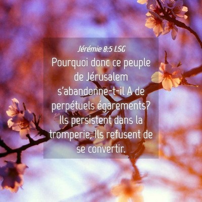 Picture 04 - Jérémie 8:5 LSG - Pourquoi donc ce peuple de Jérusalem - Bible Verse Picture
