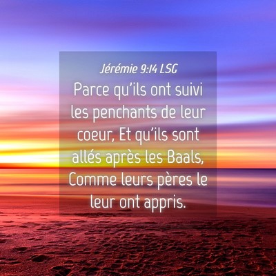 Picture 04 - Jérémie 9:14 LSG - Parce qu'ils ont suivi les penchants de leur - Bible Verse Picture