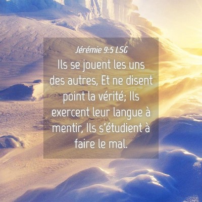 Picture 04 - Jérémie 9:5 LSG - Ils se jouent les uns des autres, Et ne disent - Bible Verse Picture