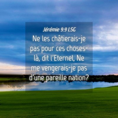 Picture 04 - Jérémie 9:9 LSG - Ne les châtierais-je pas pour ces choses-là, - Bible Verse Picture