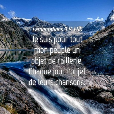 Picture 04 - Lamentations 3:14 LSG - Je suis pour tout mon peuple un objet de - Bible Verse Picture