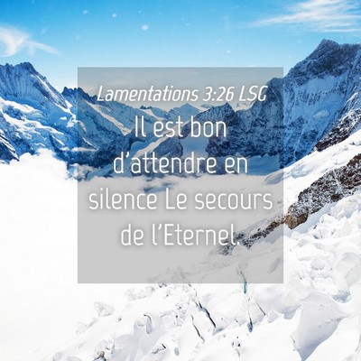 Picture 04 - Lamentations 3:26 LSG - Il est bon d'attendre en silence Le secours de - Bible Verse Picture
