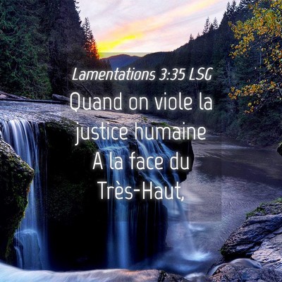 Picture 04 - Lamentations 3:35 LSG - Quand on viole la justice humaine A la face du - Bible Verse Picture