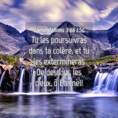 Picture 04 - Lamentations 3:66 LSG - Tu les poursuivras dans ta colère, et tu les - Bible Verse Picture