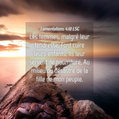 Picture 04 - Lamentations 4:10 LSG - Les femmes, malgré leur tendresse, Font cuire - Bible Verse Picture