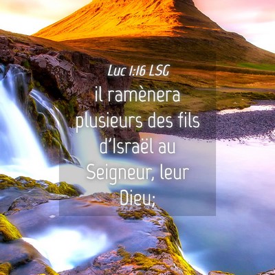 Picture 04 - Luc 1:16 LSG - il ramènera plusieurs des fils d'Israël au - Bible Verse Picture