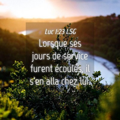 Picture 04 - Luc 1:23 LSG - Lorsque ses jours de service furent écoulés, il - Bible Verse Picture