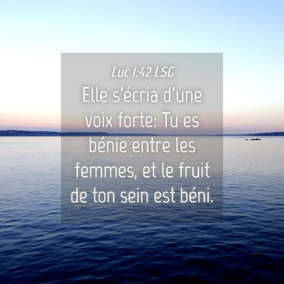 Picture 04 - Luc 1:42 LSG - Elle s'écria d'une voix forte: Tu es bénie - Bible Verse Picture