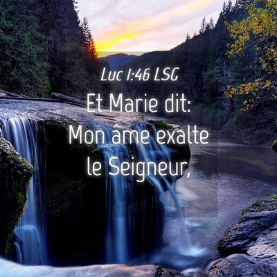 Picture 04 - Luc 1:46 LSG - Et Marie dit: Mon âme exalte le - Bible Verse Picture