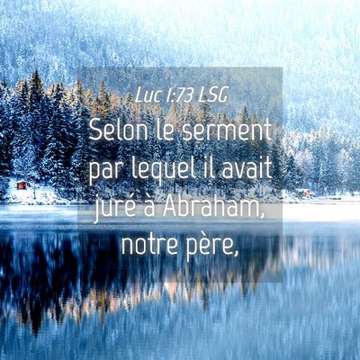 Picture 04 - Luc 1:73 LSG - Selon le serment par lequel il avait juré à - Bible Verse Picture