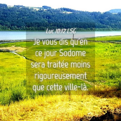 Picture 04 - Luc 10:12 LSG - Je vous dis qu'en ce jour Sodome sera traitée - Bible Verse Picture