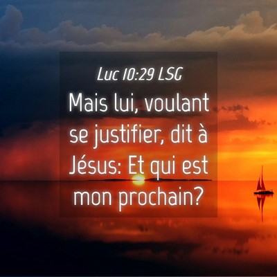 Picture 04 - Luc 10:29 LSG - Mais lui, voulant se justifier, dit à Jésus: Et - Bible Verse Picture