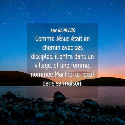 Picture 04 - Luc 10:38 LSG - Comme Jésus était en chemin avec ses disciples, - Bible Verse Picture