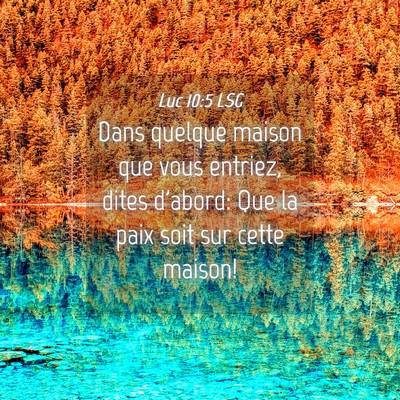 Picture 04 - Luc 10:5 LSG - Dans quelque maison que vous entriez, dites - Bible Verse Picture
