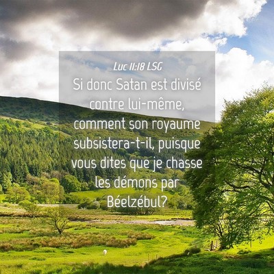 Picture 04 - Luc 11:18 LSG - Si donc Satan est divisé contre lui-même, - Bible Verse Picture