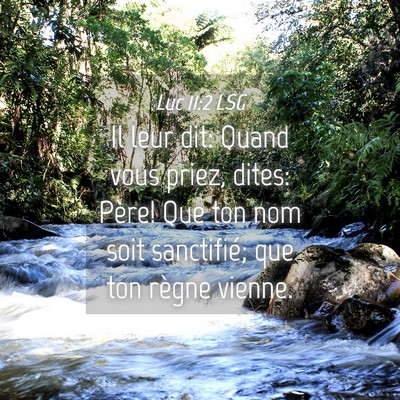 Picture 04 - Luc 11:2 LSG - Il leur dit: Quand vous priez, dites: Père! Que - Bible Verse Picture