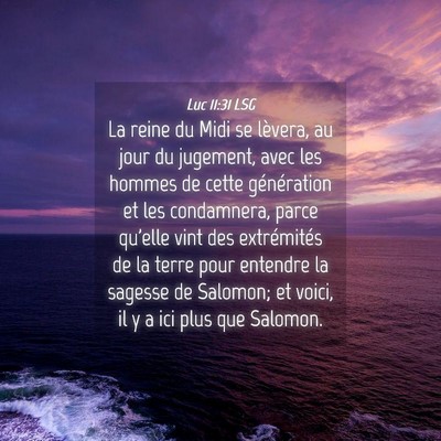 Picture 04 - Luc 11:31 LSG - La reine du Midi se lèvera, au jour du jugement, - Bible Verse Picture