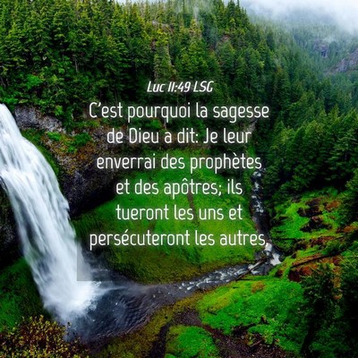 Picture 04 - Luc 11:49 LSG - C'est pourquoi la sagesse de Dieu a dit: Je leur - Bible Verse Picture