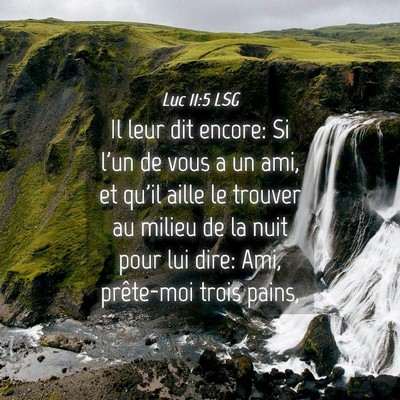 Picture 04 - Luc 11:5 LSG - Il leur dit encore: Si l'un de vous a un ami, et - Bible Verse Picture