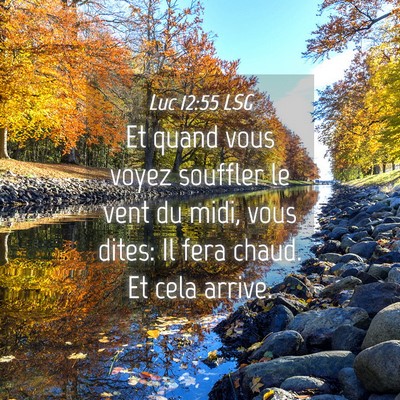 Picture 04 - Luc 12:55 LSG - Et quand vous voyez souffler le vent du midi, - Bible Verse Picture