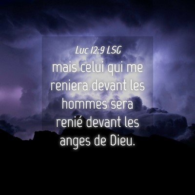 Picture 04 - Luc 12:9 LSG - mais celui qui me reniera devant les hommes sera - Bible Verse Picture