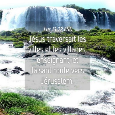 Picture 04 - Luc 13:22 LSG - Jésus traversait les villes et les villages, - Bible Verse Picture