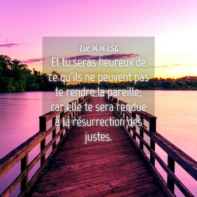 Picture 04 - Luc 14:14 LSG - Et tu seras heureux de ce qu'ils ne peuvent pas - Bible Verse Picture