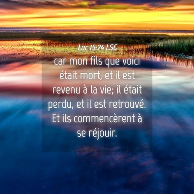 Picture 04 - Luc 15:24 LSG - car mon fils que voici était mort, et il est - Bible Verse Picture