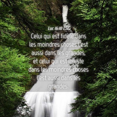 Picture 04 - Luc 16:10 LSG - Celui qui est fidèle dans les moindres choses - Bible Verse Picture