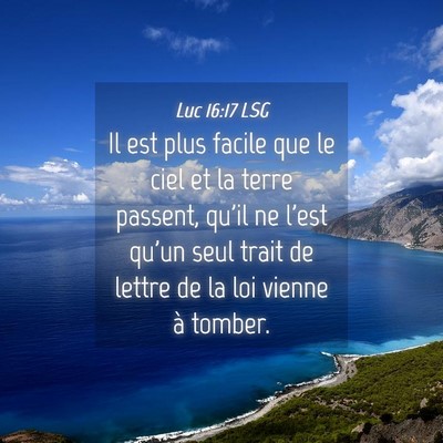 Picture 04 - Luc 16:17 LSG - Il est plus facile que le ciel et la terre - Bible Verse Picture