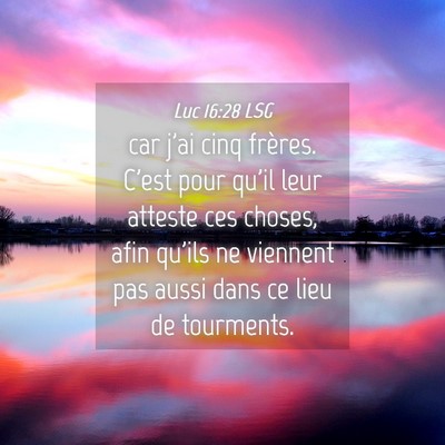 Picture 04 - Luc 16:28 LSG - car j'ai cinq frères. C'est pour qu'il leur - Bible Verse Picture