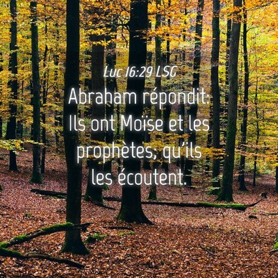 Picture 04 - Luc 16:29 LSG - Abraham répondit: Ils ont Moïse et les - Bible Verse Picture