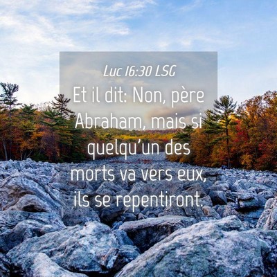 Picture 04 - Luc 16:30 LSG - Et il dit: Non, père Abraham, mais si quelqu'un - Bible Verse Picture