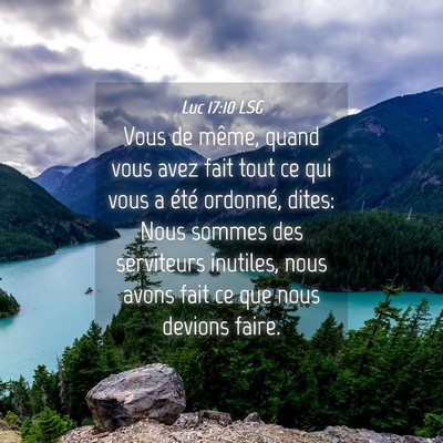 Picture 04 - Luc 17:10 LSG - Vous de même, quand vous avez fait tout ce qui - Bible Verse Picture